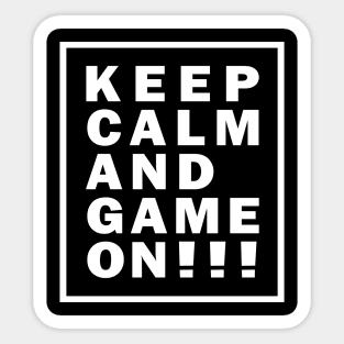 KEEP CALEM AND GAME ON!!! Sticker